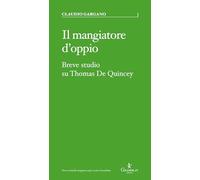 Il mangiatore d'oppio. Breve studio su Thomas De Quincey