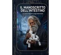 Il manoscritto dell'intestino: La carta di Eluano Longo Astarnazza
