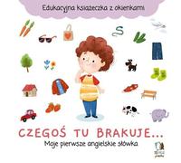 Il manque quelque chose... Mes premiers mots d'anglais - Maria Lekszycka-Petryszyn (Für Kinder, Bildungsbuch auf Polnisch)