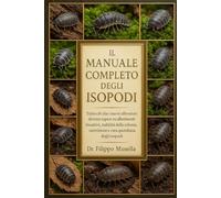 IL MANUALE COMPLETO DEGLI ISOPODI: Tutto ciò che i nuovi allevatori devono sapere su allestimenti bioattivi, stabilità della colonia, nutrizione e cura quotidiana degli isopodi