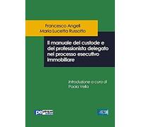 Il Manuale Del Custode E Del Professionista Delegato Nel Processo Esecutivo Immobiliare