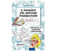 Il Manuale Del Giovane Disegnatore: Imparare A Disegnare Personaggi Per Fumetti E Illustrazioni