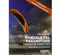 Il Manuale Del Paramotore. Principi Di Volo. Tecniche. Pratica