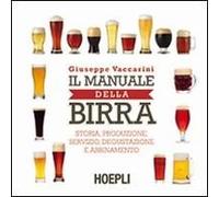 Il Manuale Della Birra. Storia, Produzione, Servizio, Degustazione E Abbinamento