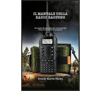 Il Manuale Della Radio Baofeng: Una Guida Alla Guerriglia Per Comunicazione Chiara In Situazioni Di Emergenza