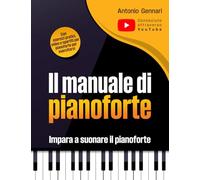 Il manuale di pianoforte per adulti e giovani: Impara a suonare il pianoforte - Con esercizi pratici, video e spartiti per pianoforte per esercitarsi