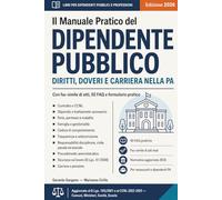 IL MANUALE PRATICO DEL DIPENDENTE PUBBLICO: Diritti, Doveri, Codice di Comportamento e Carriera nel Pubblico Impiego