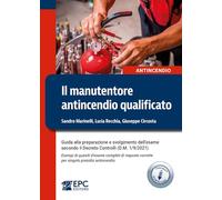 Il manutentore antincendio qualificato. Guida alla preparazione e svolgimento dell’esame secondo il Decreto Controlli (D.M. 1/9/2021). Esempi di ... corrette per singolo presidio antincendio
