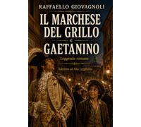 IL MARCHESE DEL GRILLO e GAETANINO: Leggende romane - Edizione ad Alta Leggibilità
