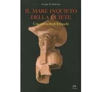 Il Mare Inquieto Della Quiete. Una Storia Degli Etruschi