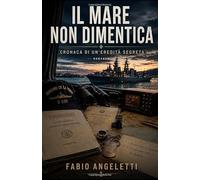 Il mare non dimentica: Cronaca di un'eredità segreta