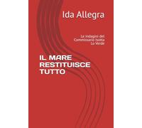 IL MARE RESTITUISCE TUTTO: Le indagini del Commissario Isotta Lo Verde