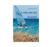 Il Mare, Una Vela... Un Sogno