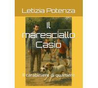 Il maresciallo Casio: Il carabiniere di quartiere