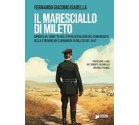 Il Maresciallo di Mileto. Ispirato al libretto delle perlustrazioni del Comandante della Stazione dei Carabinieri di Mileto del 1947