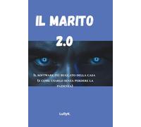 Il marito2.0: Il software più buggato della casa (e come usarlo senza perdere la pazienza)