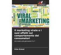 Il marketing virale e i suoi effetti sul comportamento dei consumatori: Uno studio sulle generazioni X e Y
