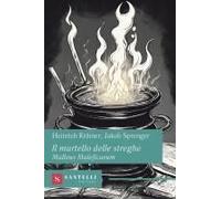 Il Martello Delle Streghe. Malleus Maleficarum