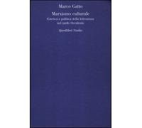 Il Marxismo culturale. Estetica e politica della letteratura nel tardo Occidente
