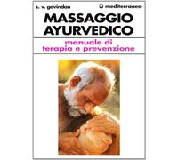 Il massaggio ayurvedico. Manuale di terapia e prevenzione