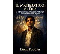 Il matematico di Dio: La storia vera di Srinivasa Ramanujan, l'uomo che vedeva l'infinito