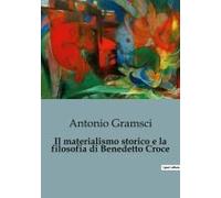 Il Materialismo Storico E La Filosofia Di Benedetto Croce