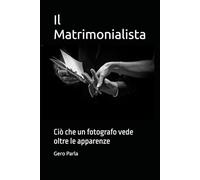 Il Matrimonialista: Ciò che un fotografo vede oltre le apparenze
