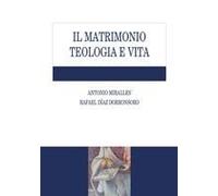 Il Matrimonio. Teologia E Vita