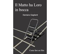 Il Matto ha Loro in bocca: Come fare un film