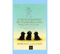 IL MATTO SI RACCONTA NEL TEATRO DELLA VITA PRIMO ATTO L'IO E L'EGO: Archetipi e Simboli dei Tarocchi nell'attuale società