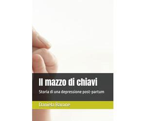 Il mazzo di chiavi: Storia di una depressione post-partum