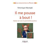 Il me pousse à bout : Rester zen avec la parentalité positive