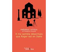 Il me semble désormais que Roger est en Italie