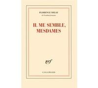 Il me semble, mesdames Florence Delay (Auteur)