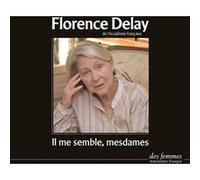 Il me semble, mesdames Florence Delay (Lu par), Florence Delay (Auteur)