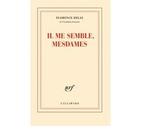 Il me semble, mesdames: Trente et une nouvelles du château de Fontainebleau informant des rois qui l'habitèrent, des peintres qui le décorèrent, des fêtes et des amours