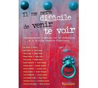 Il Me Sera Difficile De Venir Te Voir - Correspondances Littéraires Sur Les Conséquences De La Politique Française D'immigration