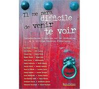 Il Me sera difficile de venir te voir: Correspondances littéraires sur les conséquences de la politique française d'immigration