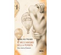 Il meccanismo della perdita. Una storia d'amore
