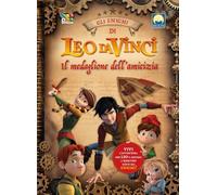 Il medaglione dell'amicizia. Leo da Vinci. Ediz. a colori