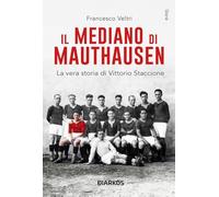 Il mediano di Mauthausen. Nuova ediz.