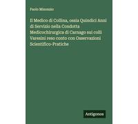 Il Medico di Collina, ossia Quindici Anni di Servizio nella Condotta Medicochirurgica di Carnago sui colli Varesini reso conto con Osservazioni Scientifico-Pratiche