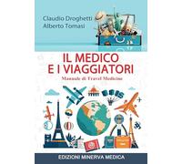 Il medico e i viaggiatori. Manuale di travel medicine