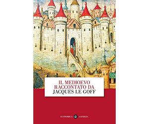 Il Medioevo raccontato da Jacques Le Goff