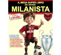 IL MEGA SUPER LIBRO DEL GIOVANE MILANISTA: per ogni piccolo GRANDE cuore rossonero