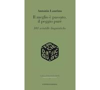 Il meglio è passato, il peggio purè. 101 scintille linguistiche