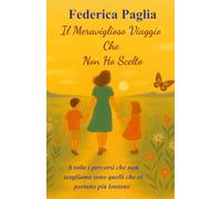 il meraviglioso viaggio che non ho scelto: a volte i percorsi che non scegliamo sono quelli che ci portano più lontano