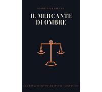 Il Mercante di Ombre: Le Cronache dei Ponti Spenti · Volume 3 - La bugia perfetta costa meno della verità. Per un po'.