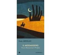 Il Messaggero. Vita Di Muhammad Il Profeta