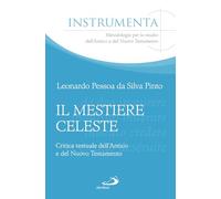 Il mestiere celeste. Critica testuale dell'antico e del nuovo testamento